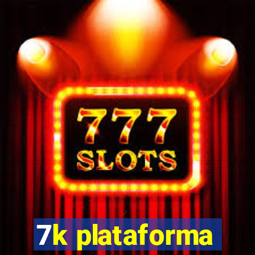7k plataforma